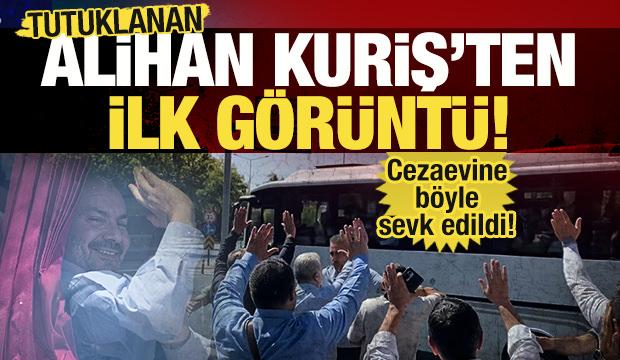 Tutuklanan Alihan Kuriş'ten ilk görüntü geldi: Cezaevine böyle gönderildi!