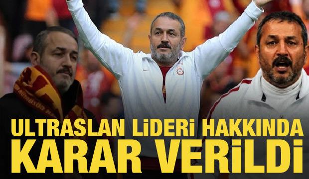 UltrAslan lideri Muzaffer Şirin hakkında karar verildi