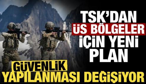 Üs bölgelerinde yeni plan! TSK’nın güvenlik yapılanması yeniden şekilleniyor