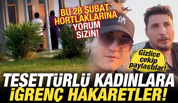 Tesettürlü kadınlara iğrenç hakaretler! Gizlice çekip paylaştılar! Soruşturma başlatıldı
