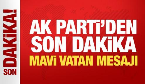 AK Parti'den son dakika Mavi Vatan mesajı