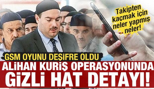 Alihan Kuriş operasyonunda 'GSM' detayı! Takipten kaçmak için başkasının hattını kullanmış