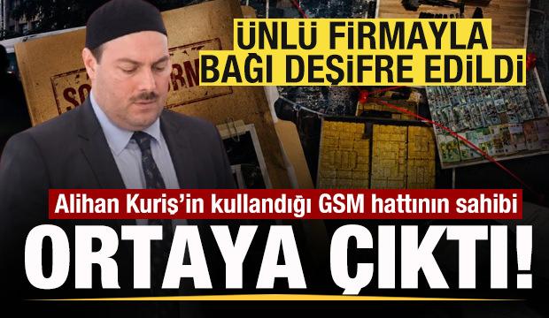 Alihan Kuriş’in kullandığı GSM hattının sahibi belli oldu! Ünlü firmayla bağı deşifre oldu
