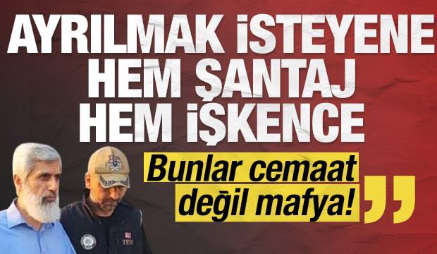 Ayrılmak isteyene hem şantaj hem işkence: Bunlar cemaat değil mafya!