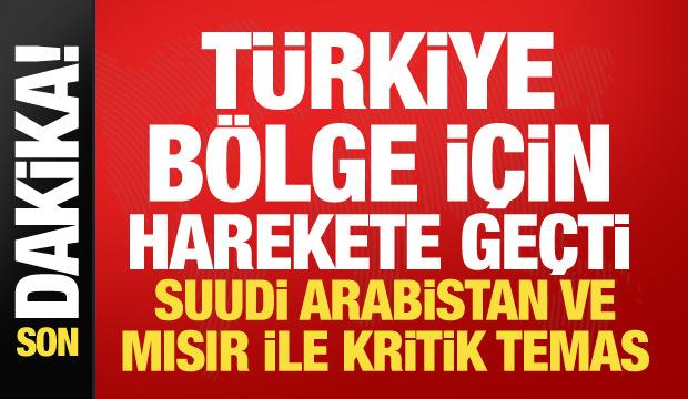 Bakan Fidan'dan Suudi Arabistan ve Mısır’la kritik temas
