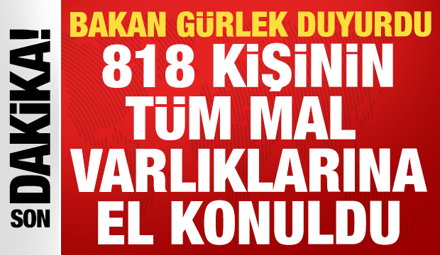 Bakan Gürlek: 81 ilde 818 şüphelinin varlıklarına el konuldu!