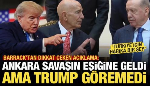 Barrack: İsrail'in Türkiye'yle savaşa çok yaklaştı ama Trump dahil kimse görmedi