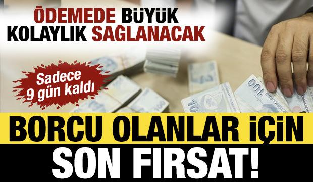 Borcu olan milyonlarca kişiyi ilgilendiriyor! Ödemede büyük kolaylık sağlanacak: Son 9 gün
