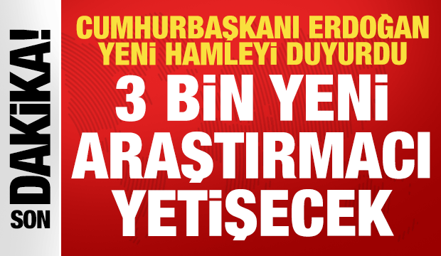 Cumhurbaşkanı Erdoğan açıkladı: Teknoloji geleceği için 3 bin yeni araştırmacı yetişecek