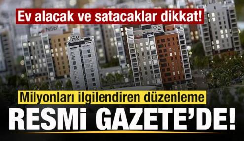 Ev alacak ve satacaklar dikkat! Milyonları ilgilendiren düzenleme Resmi Gazete'de!