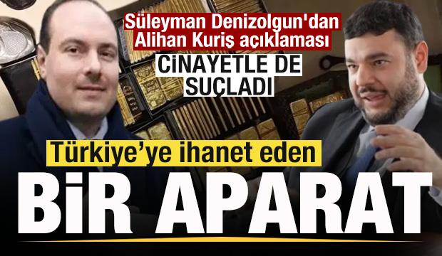 Fatih Süleyman Denizolgun'dan Alihan Kuriş açıklaması: Türkiye’ye ihanet eden bir aparat!