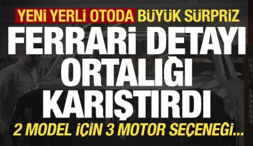 İkinci yerli otoda heyecanlandıran gelişme: Ferrari...
