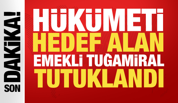 İktidar öyle ya da böyle değişecek diyen Emekli Tuğamiral Türker Ertürk tutuklandı