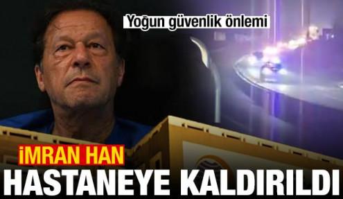 İmran Han hastaneye kaldırıldı: Yoğun güvenlik önlemi