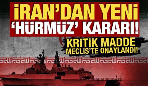 iran'dan yeni 'Hürmüz' kararı! Kritik madde Meclis'te onaylandı