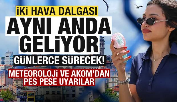 İstanbul'a 2 hava dalgası aynı anda geliyor! Günlerce sürecek! Meteoroloji ve AKOM uyardı