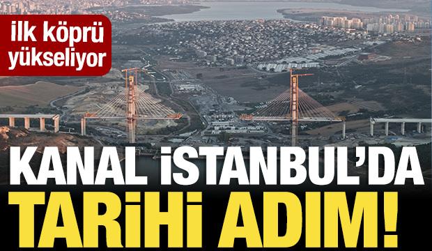 Kanal İstanbul&rsquo;da tarihi adım! İlk k&ouml;pr&uuml; y&uuml;kseliyor