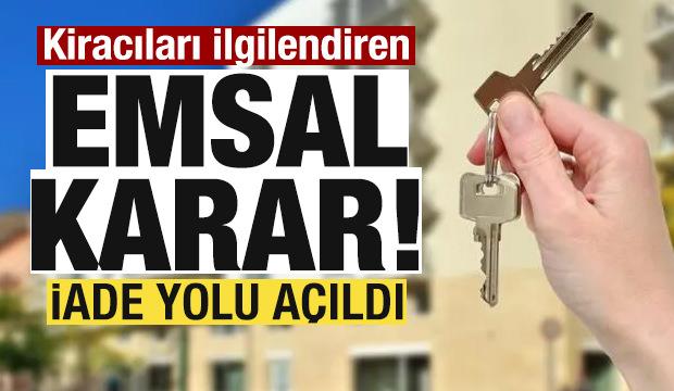 Kiracıları ilgilendiren emsal karar! İade yolu açıldı