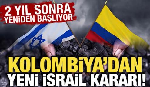 Kolombiya'dan İsrail kararı! 2 yıl sonra yeniden başlıyor