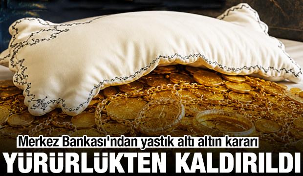 Yürürlükten kaldırıldı: Merkez Bankası'ndan yastık altı altın kararı