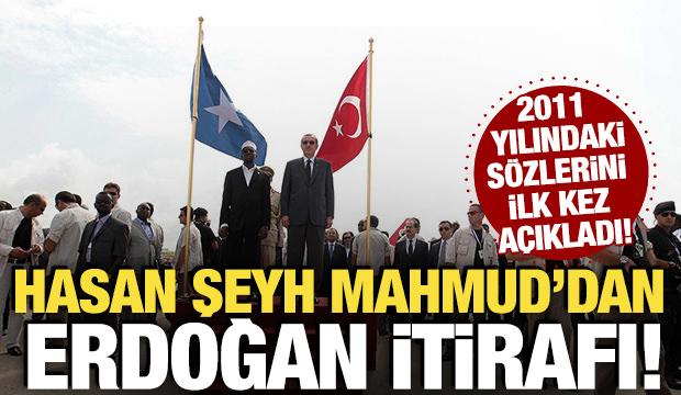 Somali Cumhurbaşkanı Mahmud'dan Erdoğan itirafı! 2011 yılındaki sözlerini açıkladı