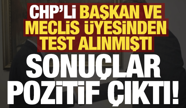 Son dakika: CHP'li başkan ve meclis &uuml;yesinin uyuşturucu testi pozitif &ccedil;ıktı!
