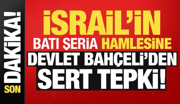 Son dakika: Devlet Bahçeli'den İsrail'e sert tepki! 