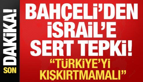 Son dakika: Devlet Bahçeli'den İsrail'e sert tepki! 