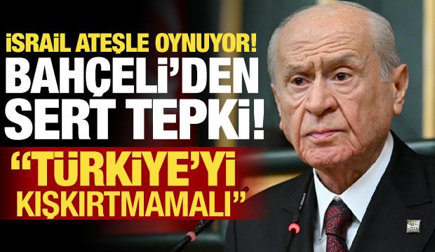Son dakika: Devlet Bah&ccedil;eli'den İsrail'e sert tepki! 