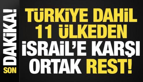 Son dakika: Türkiye ve 11 ülkeden İsrail hamlesi!