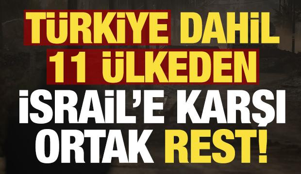 Son dakika: Türkiye ve 11 ülkeden İsrail hamlesi!