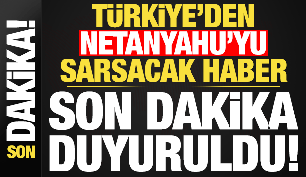 Son dakika: Türkiye'den Netanyahu ile ilgili kırmızı bülten talebi!