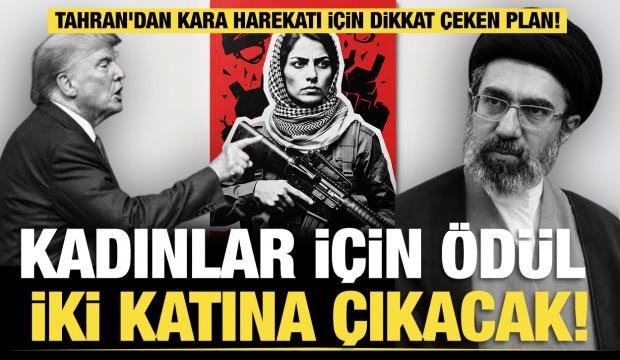 Tahran'dan kara harekatı için dikkat çeken plan: Kadınlar için ödül iki katına çıkacak!