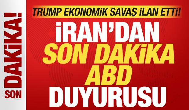 Trump ekonomik savaş ilan etti! İran'dan son dakika ABD duyurusu