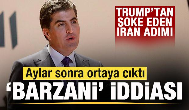 Trump'tan şoke eden İran adımı! Aylar sonra ortaya çıktı! Barzani iddiası