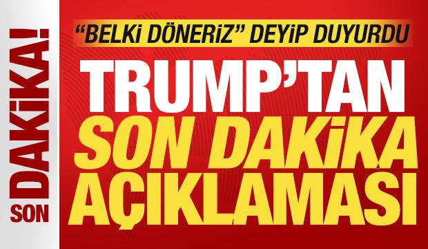 Trump'tan son dakika açıklaması: Belki İran ile müzakereye döneriz