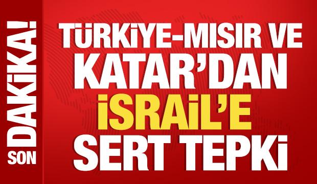 Türkiye, Mısır ve Katar'dan İsrail'e sert tepki