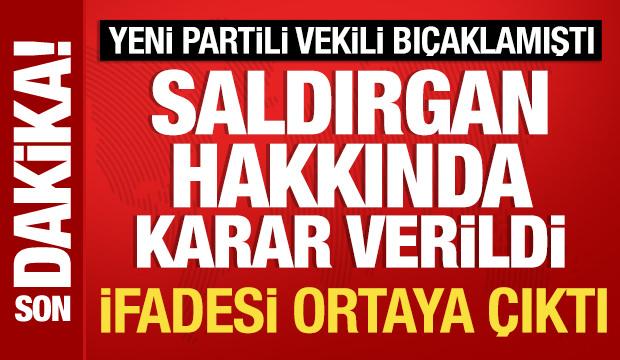 Yeni Partili vekili bıçaklayan saldırgan ve oğlu tutuklandı: İfadesi ortaya çıktı