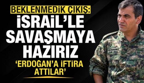 YPG/PYD'den beklenmedik açıklama: İsrail'le karşı savaşmaya hazırız