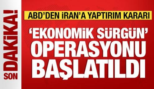 ABD'den İran'a karşı çok ağır yaptırım kararı: Tek tek açıklandı