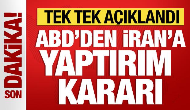 ABD'den İran'a karşı çok ağır yaptırım kararı: Tek tek açıklandı