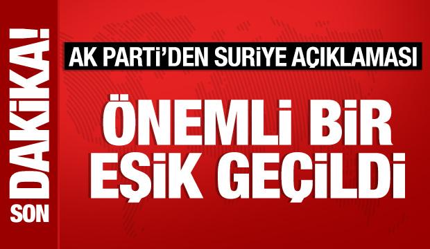 AK Parti'den Suriye açıklaması: Önemli bir eşik geçildi