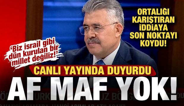 Canlı yayında son noktayı koydu: Teröriste af maf yok! 