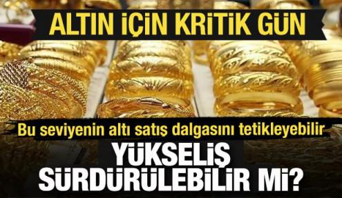 Altın için kritik gün! Bu seviyenin altı satış dalgasını tetikleyebilir