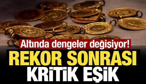 Altında dengeler değişiyor! Rekor sonrası kritik eşik