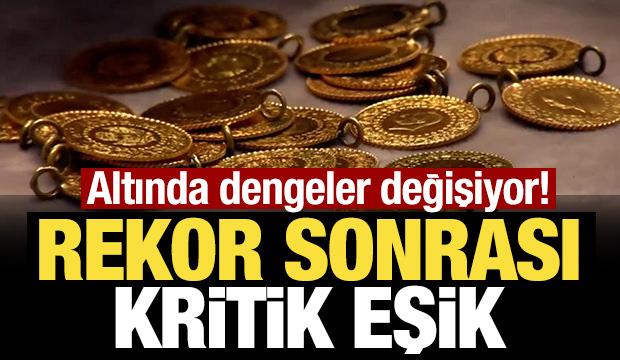 Altında dengeler değişiyor! Rekor sonrası kritik eşik