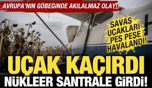 Avrupa'nın göbeğinde akılalmaz olay! Uçak kaçırdı, nükleer santrale girdi