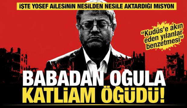 Babadan oğula katliam öğüdü! İşte Yosef ailesinin nesilden nesile aktardığı misyon