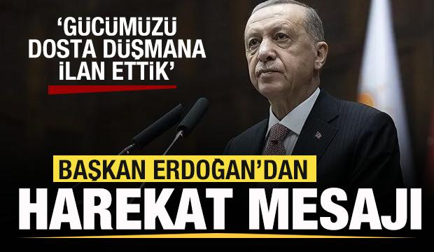 Başkan Erdoğan'dan harekat mesajı: Gücümüzü dosta düşmana ilan ettik