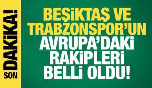 Beşiktaş ve Trabzonspor'un Avrupa'da rakipleri belli oldu: İsrail takımı da var